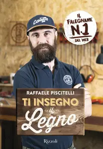 Raffaele Piscitelli - Ti insegno il legno