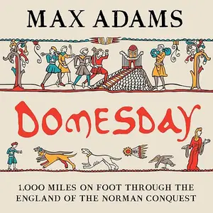 Domesday: 1,000 Miles on Foot through the England of the Norman Conquest [Audiobook]