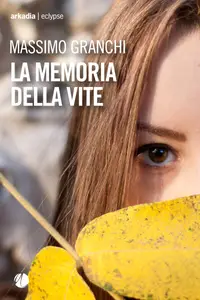La memoria della vite - Massimo Granchi