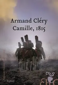 Armand Cléry, "Camille, 1815"