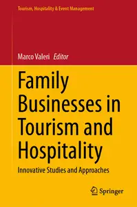 Family Businesses in Tourism and Hospitality: Innovative Studies and Approaches (Tourism, Hospitality & Event Management)