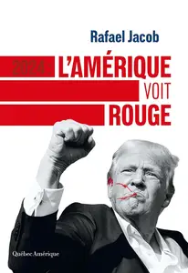 Rafael Jacob, "2024 : L’Amérique voit rouge"