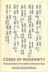 Codes of Modernity: Chinese Scripts in the Global Information Age