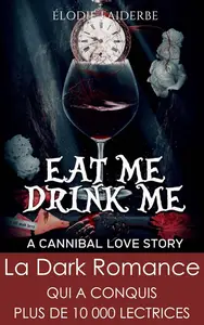 Elodie Faiderbe, "Eat me, Drink me : A cannibal love story"