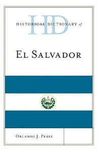 Historical Dictionary of el Salvador
