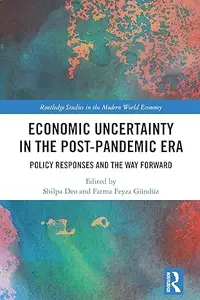 Economic Uncertainty in the Post-Pandemic Era: Policy Responses and the Way Forward