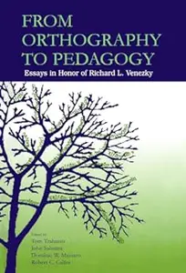 From Orthography to Pedagogy: Essays in Honor of Richard L. Venezky