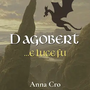 «Dagobert... e luce fu» by Anna Cro