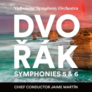 Melbourne Symphony Orchestra & Jaime Martin - Dvořák Symphonies 5 & 6 (2024) [Official Digital Download 24/96]