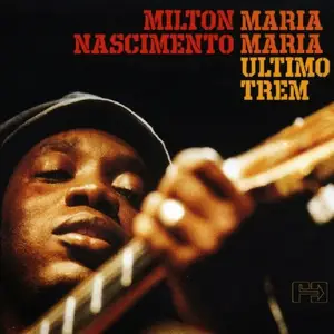 Milton Nascimento - Maria Maria (Ultimo Trem) (2004)