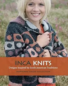 Inca Knits: Designs Inspired by South American Folk Traditions