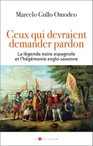 Marcelo Gullo Omodeo, "Ceux qui devraient demander pardon : La légende noire espagnole et l'hégémonie anglo-saxonne"
