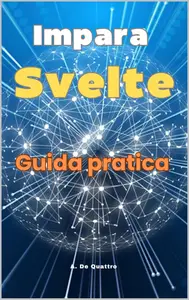 Impara Svelte: Guida pratica (Italian Edition)