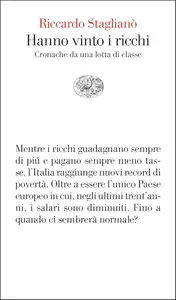 Riccardo Staglianò - Hanno vinto i ricchi. Cronache da una lotta di classe