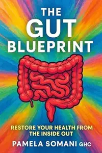 THE GUT BLUEPRINT: Restore Your Health From The Inside Out
