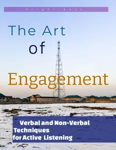 The Art of Engagement: Verbal and Non-Verbal Techniques for Active Listening