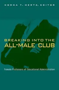 Breaking into the All-Male Club: Female Professors of Educational Administration
