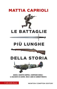 Le battaglie più lunghe della storia - Mattia Caprioli