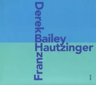 Derek Bailey & Franz Hautzinger - Bailey, Hautzinger (2002)