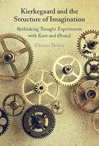 Kierkegaard and the Structure of Imagination: Rethinking Thought Experiments with Kant and Ørsted