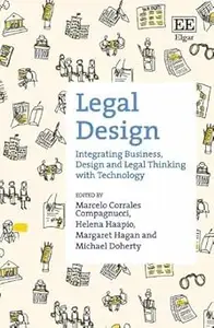 Legal Design: Integrating Business, Design and Legal Thinking with Technology