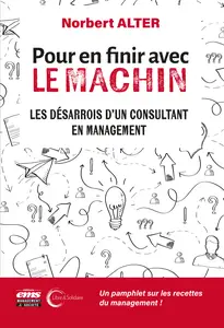 Pour en finir avec le Machin : Les désarrois d'un consultant en management - Norbert Alter