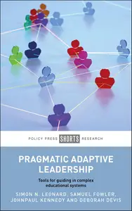 Pragmatic Adaptive Leadership: Tools for Guiding in Complex Educational Systems