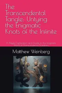 The Transcendental Tangle: Untying the Enigmatic Knots of the Infinite