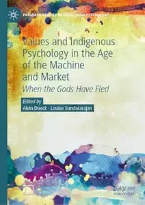 Values and Indigenous Psychology in the Age of the Machine and Market