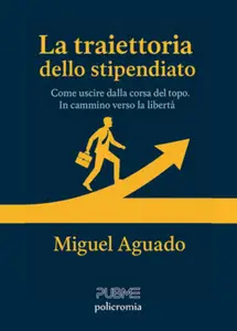 La traiettoria dello stipendiato - Miguel Aguado