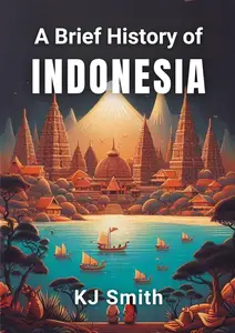 A Brief History of Indonesia