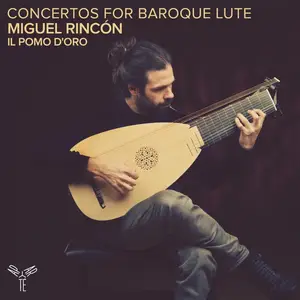 Miguel Rincón & Il Pomo d' Or - Concertos for Baroque Lute (Fasch, Hagen, Kohaut, Kleinknecht) (2025) [24/96]