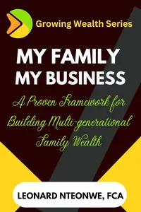 My Family, My Business: A Framework for Building Multi-Generational Family Wealth