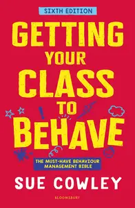 Getting Your Class to Behave: The must-have behaviour management bible