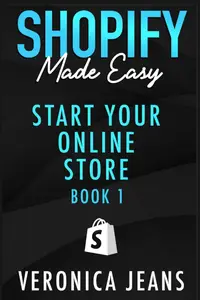 Start Your Online Store: A Step-by-Step Guide To Establishing a Profitable eCommerce Business with Shopify