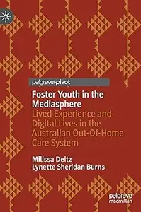 Foster Youth in the Mediasphere: Lived Experience and Digital Lives in the Australian Out-Of-Home Care System