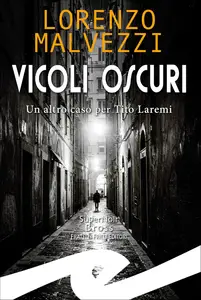 Lorenzo Malvezzi - Vicoli oscuri. Un altro caso per Tito Laremi