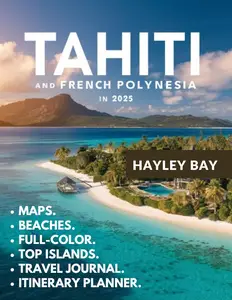 Tahiti & French Polynesia Travel Guide 2025