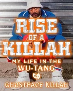 Rise of a Killah: My Life in the Wu-Tang