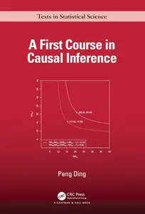 A First Course in Causal Inference (Chapman & Hall/CRC Texts in Statistical Science)