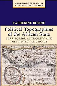 Political Topographies of the African State: Territorial Authority and Institutional Choice