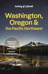 Lonely Planet Washington, Oregon & the Pacific Northwest, 9th Edition