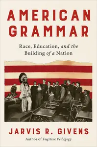 American Grammar: Race, Education, and the Building of a Nation
