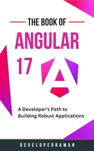 The Angular 17 Playbook: A Developer’s Path to Building Robust Applications