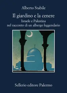 Alberto Stabile - Il giardino e la cenere