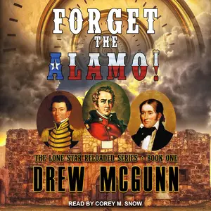Forget the Alamo!: Lone Star Reloaded Series