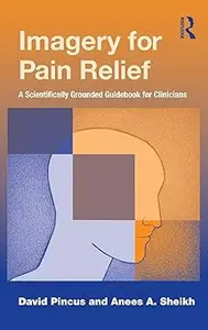 Imagery for Pain Relief: A Scientifically Grounded Guidebook for Clinicians