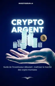 Ferreira Rui, "Guide de l'investisseur debutant : Maitriser le marche des crypto-monnaies"