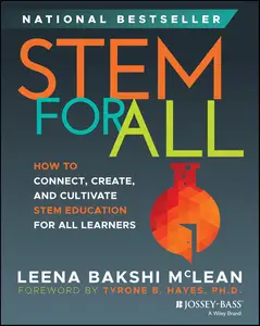 STEM for All: How to Connect, Create, and Cultivate STEM Education for All Learners