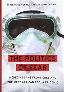 The Politics of Fear: Médecins sans Frontières and the West African Ebola Epidemic (Repost)
